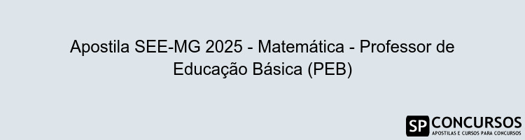 Apostila SEE-MG 2025 - Matemática - Professor de Educação Básica (PEB)
