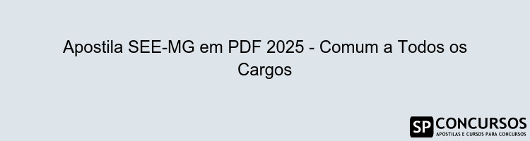 Apostila SEE-MG em PDF 2025 - Comum a Todos os Cargos