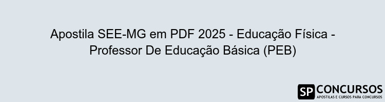 Apostila SEE-MG em PDF 2025 - Educação Física - Professor De Educação Básica (PEB)