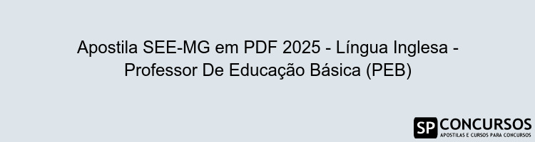 Apostila SEE-MG em PDF 2025 - Língua Inglesa - Professor De Educação Básica (PEB)