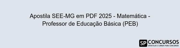 Apostila SEE-MG em PDF 2025 - Matemática - Professor de Educação Básica (PEB)