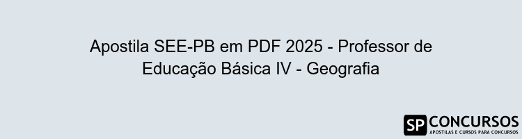 Apostila SEE-PB em PDF 2025 - Professor de Educação Básica IV - Geografia