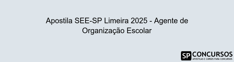 Apostila SEE-SP Limeira 2025 - Agente de Organização Escolar