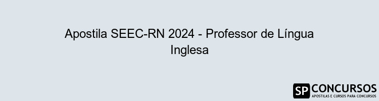 Apostila SEEC-RN 2024 - Professor de Língua Inglesa