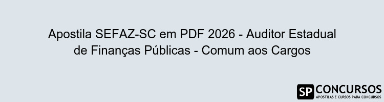 Apostila SEFAZ-SC em PDF 2026 - Auditor Estadual de Finanças Públicas - Comum aos Cargos