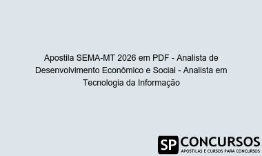 Apostila SEMA-MT 2026 em PDF - Analista de Desenvolvimento Econômico e Social - Analista em Tecnologia da Informação