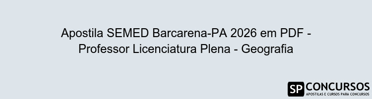 Apostila SEMED Barcarena-PA 2026 em PDF - Professor Licenciatura Plena - Geografia