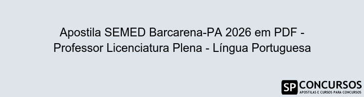 Apostila SEMED Barcarena-PA 2026 em PDF - Professor Licenciatura Plena - Língua Portuguesa