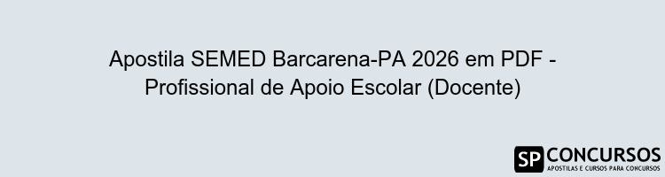 Apostila SEMED Barcarena-PA 2026 em PDF - Profissional de Apoio Escolar (Docente)