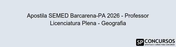 Apostila SEMED Barcarena-PA 2026 - Professor Licenciatura Plena - Geografia