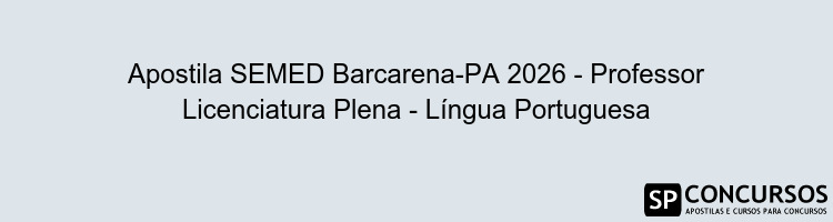 Apostila SEMED Barcarena-PA 2026 - Professor Licenciatura Plena - Língua Portuguesa