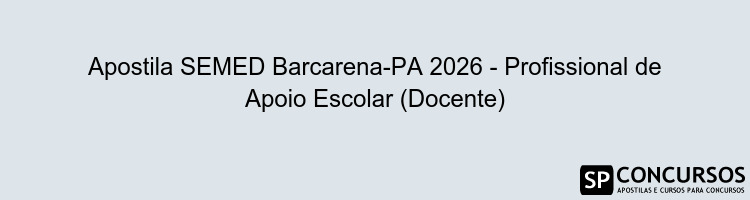 Apostila SEMED Barcarena-PA 2026 - Profissional de Apoio Escolar (Docente)