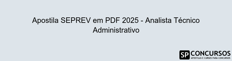 Apostila SEPREV em PDF 2025 - Analista Técnico Administrativo