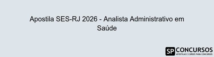 Apostila SES-RJ 2026 - Analista Administrativo em Saúde