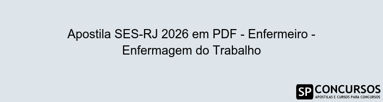 Apostila SES-RJ 2026 em PDF - Enfermeiro - Enfermagem do Trabalho