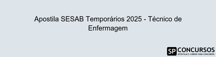 Apostila SESAB Temporários 2025 - Técnico de Enfermagem