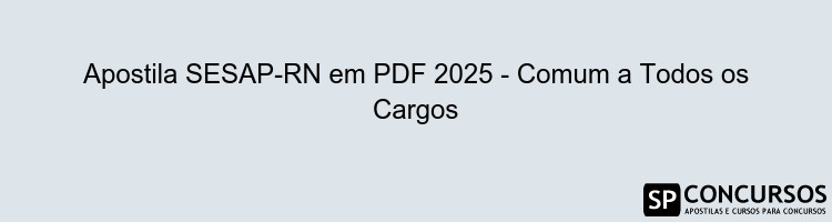 Apostila SESAP-RN em PDF 2025 - Comum a Todos os Cargos