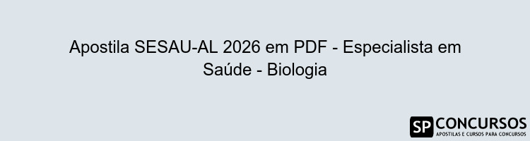 Apostila SESAU-AL 2026 em PDF - Especialista em Saúde - Biologia