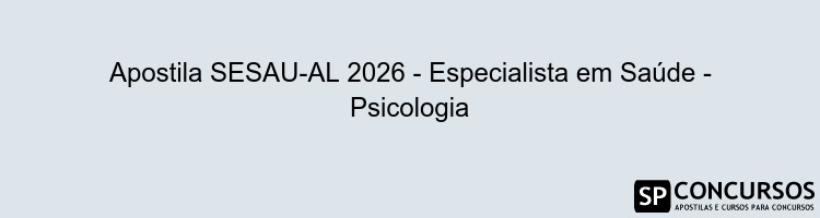 Apostila SESAU-AL 2026 - Especialista em Saúde - Psicologia