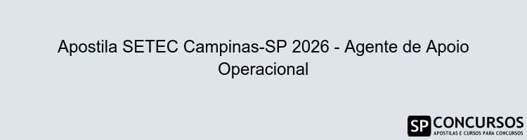Apostila SETEC Campinas-SP 2026 - Agente de Apoio Operacional