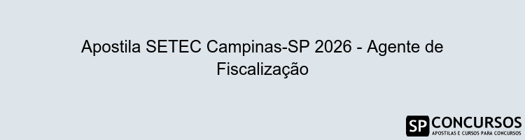 Apostila SETEC Campinas-SP 2026 - Agente de Fiscalização