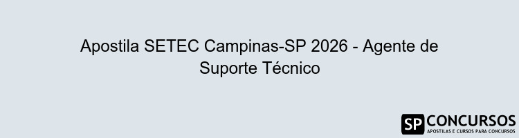 Apostila SETEC Campinas-SP 2026 - Agente de Suporte Técnico