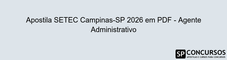 Apostila SETEC Campinas-SP 2026 em PDF - Agente Administrativo