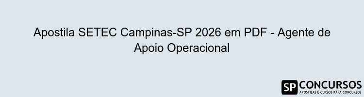 Apostila SETEC Campinas-SP 2026 em PDF - Agente de Apoio Operacional