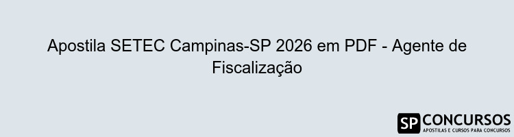 Apostila SETEC Campinas-SP 2026 em PDF - Agente de Fiscalização