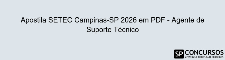 Apostila SETEC Campinas-SP 2026 em PDF - Agente de Suporte Técnico