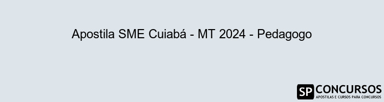 Apostila SME Cuiabá - MT 2024 - Pedagogo