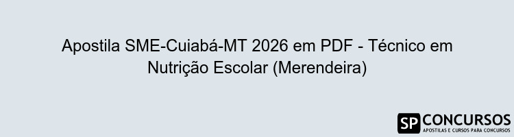 Apostila SME-Cuiabá-MT 2026 em PDF - Técnico em Nutrição Escolar (Merendeira)