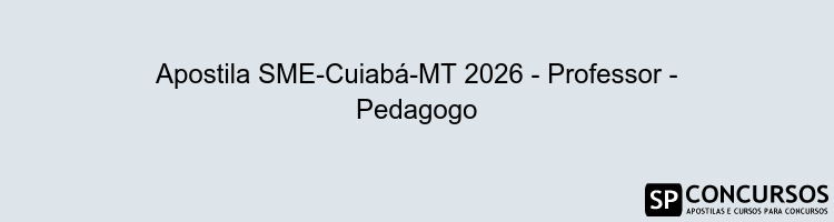 Apostila SME-Cuiabá-MT 2026 - Professor - Pedagogo