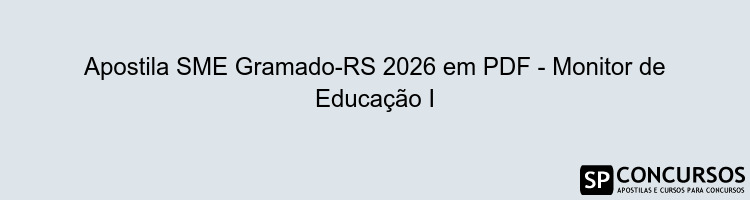 Apostila SME Gramado-RS 2026 em PDF - Monitor de Educação I