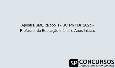 Apostila SME Itaiópolis - SC em PDF 2025 - Professor de Educação Infantil e Anos Iniciais