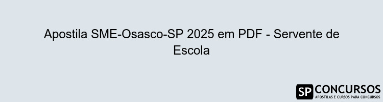 Apostila SME-Osasco-SP 2025 em PDF - Servente de Escola