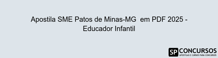 Apostila SME Patos de Minas-MG  em PDF 2025 - Educador Infantil
