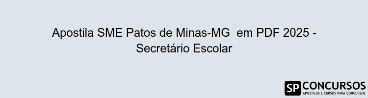 Apostila SME Patos de Minas-MG  em PDF 2025 - Secretário Escolar