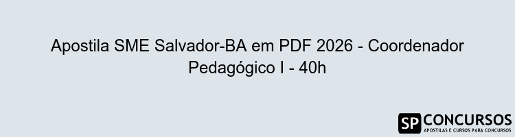 Apostila SME Salvador-BA em PDF 2026 - Coordenador Pedagógico I - 40h