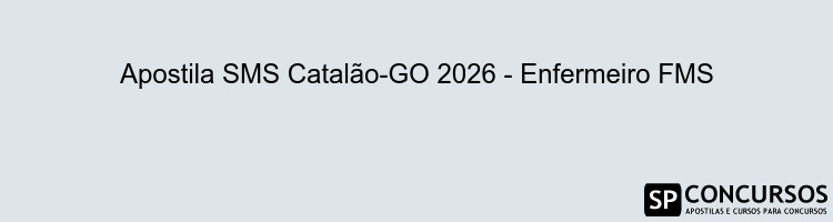 Apostila SMS Catalão-GO 2026 - Enfermeiro FMS