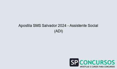 Apostila SMS Salvador 2024 - Assistente Social (ADI)