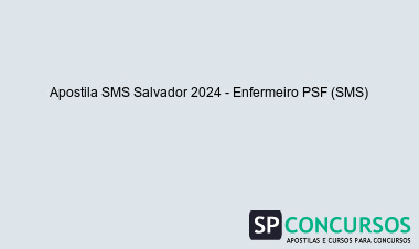 Apostila SMS Salvador 2024 - Enfermeiro PSF (SMS)