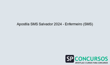 Apostila SMS Salvador 2024 - Enfermeiro (SMS)