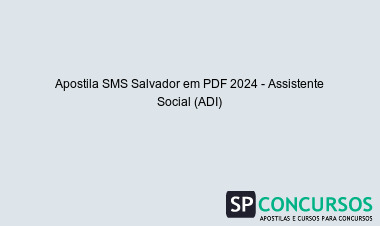 Apostila SMS Salvador em PDF 2024 - Assistente Social (ADI)