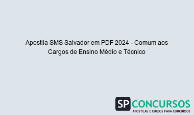 Apostila SMS Salvador em PDF 2024 - Comum aos Cargos de Ensino Médio e Técnico