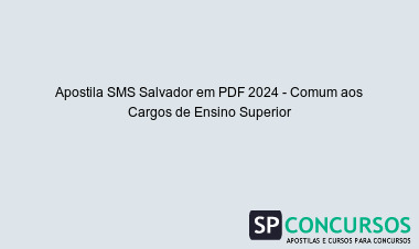 Apostila SMS Salvador em PDF 2024 - Comum aos Cargos de Ensino Superior
