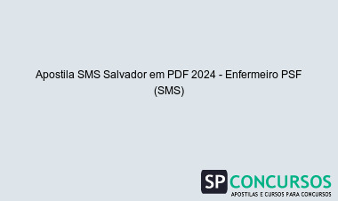 Apostila SMS Salvador em PDF 2024 - Enfermeiro PSF (SMS)