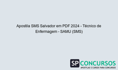 Apostila SMS Salvador em PDF 2024 - Técnico de Enfermagem - SAMU (SMS)