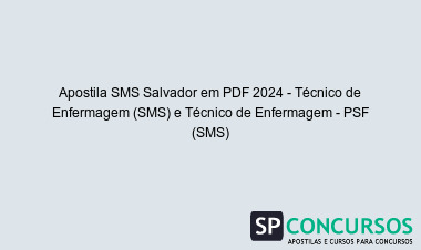 Apostila SMS Salvador em PDF 2024 - Técnico de Enfermagem (SMS) e Técnico de Enfermagem - PSF (SMS)