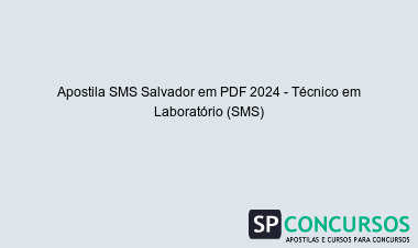 Apostila SMS Salvador em PDF 2024 - Técnico em Laboratório (SMS)